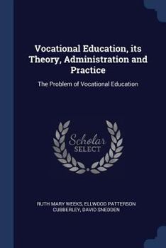 Paperback Vocational Education, its Theory, Administration and Practice: The Problem of Vocational Education Book