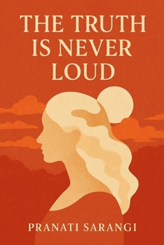 THE TRUTH IS NEVER LOUD.: An introspective take on how truth often lies in silence, intuition, and stillness — not in constant mental chatter.