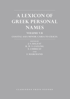 A Lexicon of Greek Personal Names, Volume V.B: Coastal Asia Minor: Caria to Cilicia