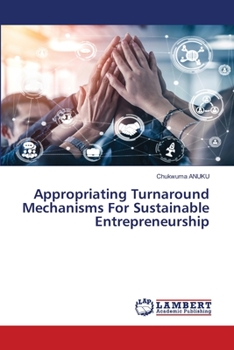 Paperback Appropriating Turnaround Mechanisms For Sustainable Entrepreneurship Book
