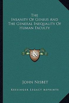 Paperback The Insanity of Genius and the General Inequality of Human Faculty Book