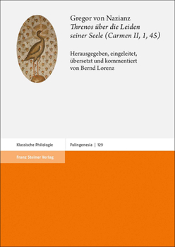 Hardcover Gregor Von Nazianz: Threnos Über Die Leiden Seiner Seele (Carmen II, 1, 45) [German] Book