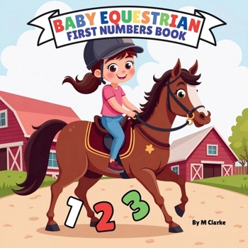 Baby Equestrian First Numbers Book: Gallop into Learning: A Baby's First Number Adventure with Horses