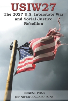 Paperback The 2027 U.S. Interstate War and Social Justice Rebellion: (Usiw27) Book