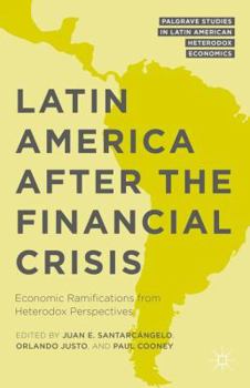 Hardcover Latin America After the Financial Crisis: Economic Ramifications from Heterodox Perspectives Book