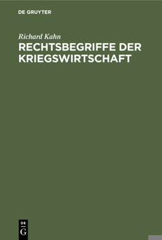 Hardcover Rechtsbegriffe Der Kriegswirtschaft: Ein Versuch Der Grundlegung Des Kriegswirtschaftsrechts [German] Book