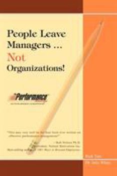 Paperback People Leave Managers...Not Organizations!: Action Based Leadership Book