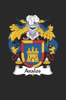 Avalos: Avalos Coat of Arms and Family Crest Notebook Journal (6 x 9 - 100 pages)