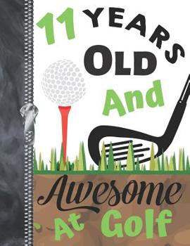 11 Years Old And Awesome At Golf: Doodling & Drawing Art Book Golf Sketchbook For Boys And Girls