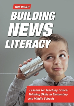 Paperback Building News Literacy: Lessons for Teaching Critical Thinking Skills in Elementary and Middle Schools Book