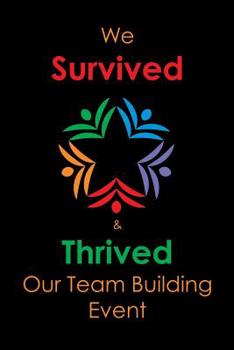 Paperback We Survivied & Thrived Our Team Building Event: Teamwork Notebook Employee Appreciation Gift Book