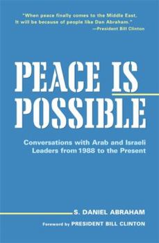 Hardcover Peace Is Possible: Conversations with Arab and Israeli Leaders from 1988 to the Present Book