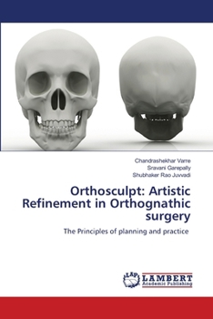 Orthosculpt: Artistic Refinement in Orthognathic surgery: The Principles of planning and practice
