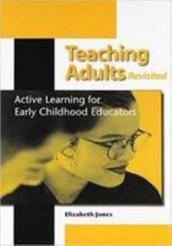 Hardcover Teaching Adults, Revisited: Active Learning for Early Childhood Educators Book