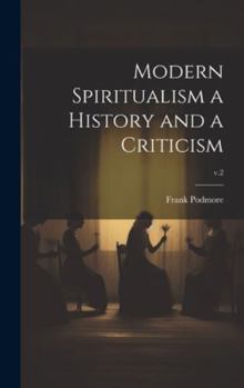 Hardcover Modern Spiritualism a History and a Criticism; v.2 Book