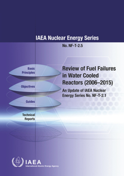 Review of Fuel Failures in Water Cooled Reactors (2006-2015) : IAEA Nuclear Energy Series No. NF-T-2. 5