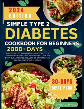 Paperback Simple Type 2 Diabetes Cookbook for Beginners: Simple steps to Managing Pre-diabetes & Type 2 Diabetes with 2000+ Delicious Days of Low-Carb & Low-Sug Book