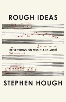 Hardcover Rough Ideas: Reflections on Music and More Book
