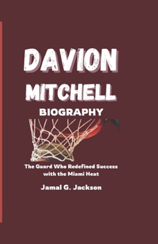 Paperback Davion Mitchell Biography: The Guard Who Redefined Success with the Miami Heat Book