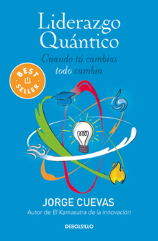 Paperback Liderazgo Quántico: Cuando Tú Cambias, Todo Cambia / Quantum Leadership: When You Change, Everything Changes [Spanish] Book