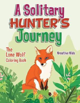 Paperback A Solitary Hunter's Journey: The Lone Wolf Coloring Book