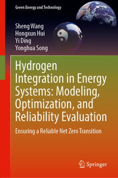 Hardcover Hydrogen Integration in Energy Systems: Modeling, Optimization, and Reliability Evaluation: Ensuring a Reliable Net Zero Transition Book