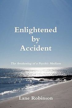 Paperback Enlightened by Accident - The Awakening of a Psychic Medium Book