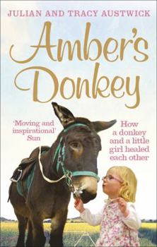 Paperback Amber's Donkey: How a donkey and a little girl healed each other Book