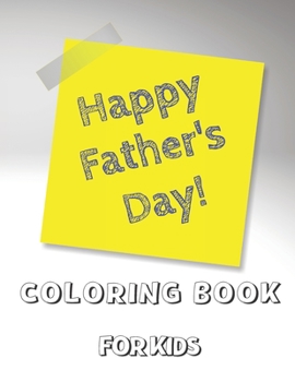 Paperback Happy Father's Day Coloring Book for Kids: Awesome Gift for father (Father day coloring book for children), Things I Love About You Book for Dad, Show Book