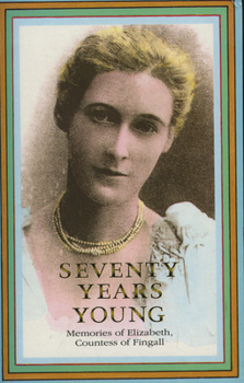 Paperback Seventy Years Young: Memories of Elizabeth, Countess of Fingall Book