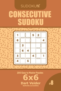 Paperback Consecutive Sudoku - 200 Easy to Master Puzzles 6x6 (Volume 8) Book