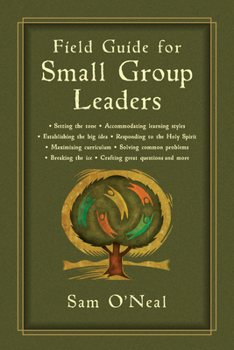 Paperback Field Guide for Small Group Leaders: Setting the Tone, Accommodating Learning Styles and More Book