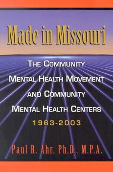 Paperback Made in Missouri: The Community Mental Health Movement and Community Mental Health Centers 1963-2003 Book