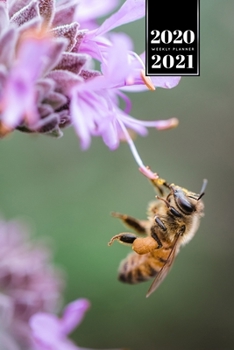 Bee Insects Beekeeping Beekeeper Week Planner Weekly Organizer Calendar 2020 / 2021 - Sipping Nectar: Cute Wildlife Animal Pet Bullet Journal Notebook Diary in 6” x 9” Inch Pocket Size