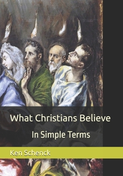 Paperback What Christians Believe: In Simple Terms Book