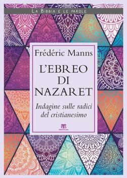 Paperback L'Ebreo Di Nazaret: Indagine Sulle Radici del Cristianesimo [Italian] Book
