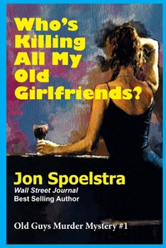 Paperback Who's Killing All My Old Girlfriends: Old Guys Murder Mystery #1 Book
