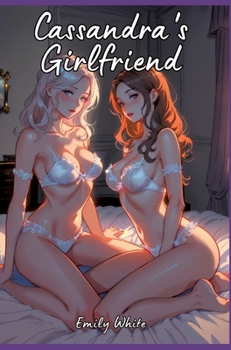 Hardcover Cassandra's Girlfriend: Sexy Erotic Stories for Adults Illustrated with Hentai Pictures Book