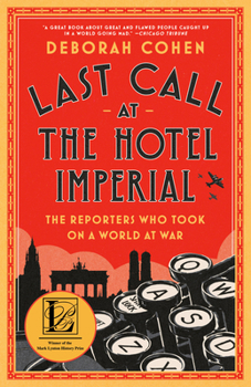 Paperback Last Call at the Hotel Imperial: The Reporters Who Took on a World at War Book