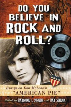 Do You Believe in Rock and Roll?: Essays on Don McLean's American Pie