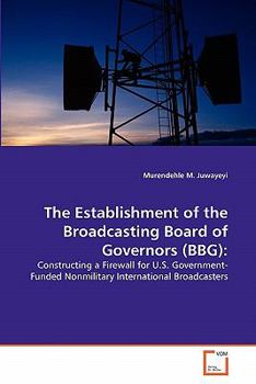 Paperback The Establishment of the Broadcasting Board of Governors (BBG) Book