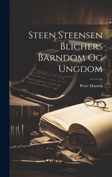 Hardcover Steen Steensen Blichers Barndom Og Ungdom [Danish] Book