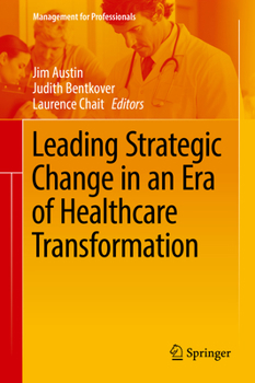 Hardcover Leading Strategic Change in an Era of Healthcare Transformation Book