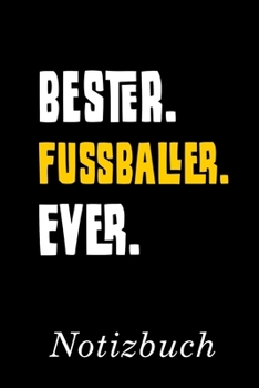 Bester Fussballer Ever Notizbuch: | Notizbuch mit 110 linierten Seiten | Format 6x9 DIN A5 | Soft cover matt | (German Edition)