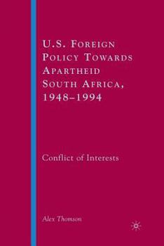 Paperback U.S. Foreign Policy Towards Apartheid South Africa, 1948-1994: Conflict of Interests Book