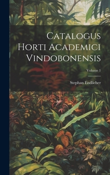 Hardcover Catalogus Horti Academici Vindobonensis; Volume 1 [Latin] Book