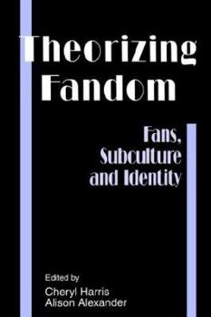 Paperback Theorizing Fandom: Fans, Subculture and Identity (The Hampton Press Communication Series) Book