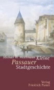Paperback Kleine Passauer Stadtgeschichte [German] Book