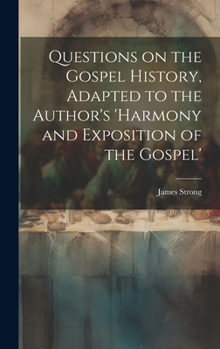 Hardcover Questions on the Gospel History, Adapted to the Author's 'Harmony and Exposition of the Gospel' Book