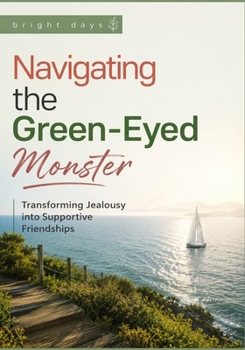 Navigating the Green-Eyed Monster: Transforming Jealousy into Supportive Friendships